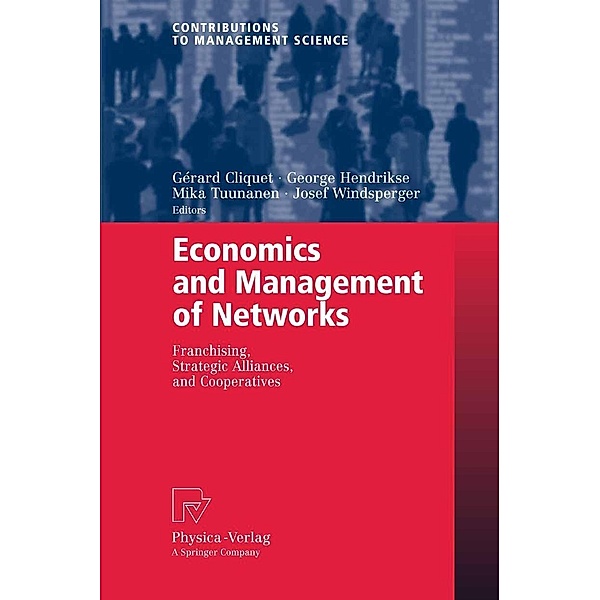 Economics and Management of Networks / Contributions to Management Science, Gérard Cliquet, Josef Windsperger, Mika Tuunanen, Georg Hendrikse