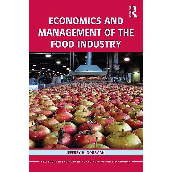 Economics and Management of the Food Industry, Jeffrey H. Dorfman