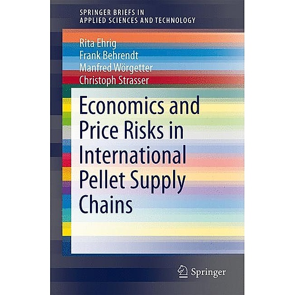 Economics and Price Risks in International Pellet Supply Chains, Rita Ehrig, Frank Behrendt, Manfred Wörgetter