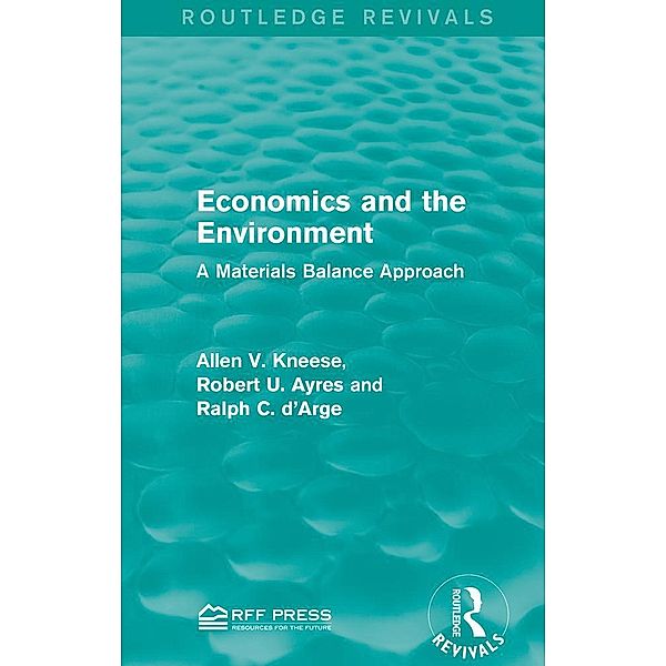Economics and the  Environment / Routledge Revivals, Allen V. Kneese, Robert U. Ayres, Ralph C. D'Arge