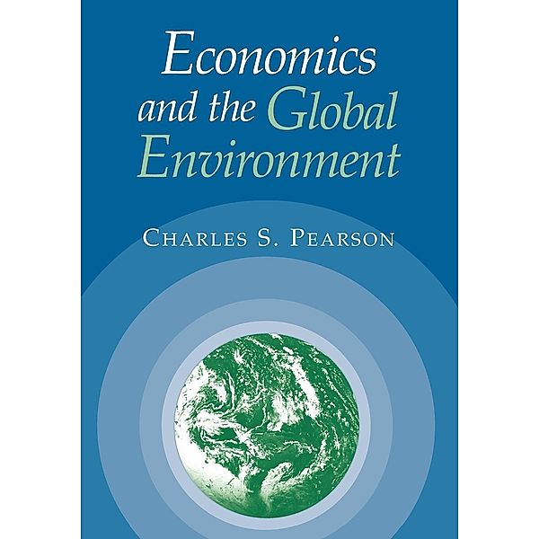 Economics and the Global Environment, Charles S. Pearson