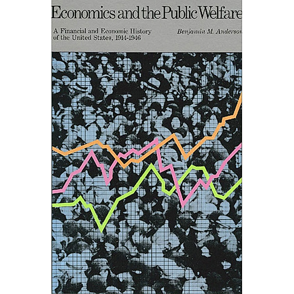 Economics and the Public Welfare, Benjamin M. Anderson