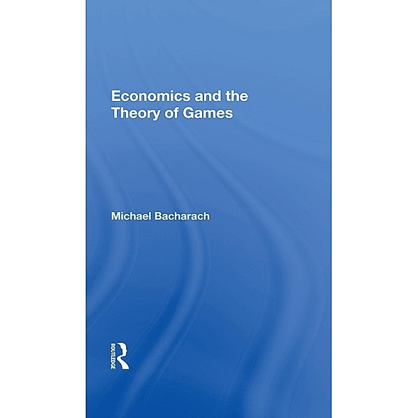 Economics and the Theory of Games, Michael Bacharach