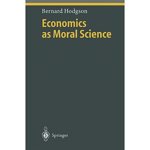 Economics as Moral Science / Ethical Economy, Bernard Hodgson