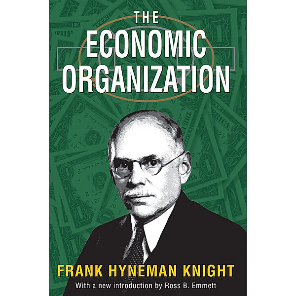 Economics Classics: The Economic Organization, Frank Hyneman Knight