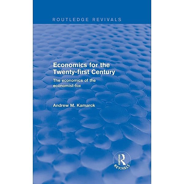 Economics for the Twenty-first Century: The Economics of the Economist-fox, Andrew M. Kamarck