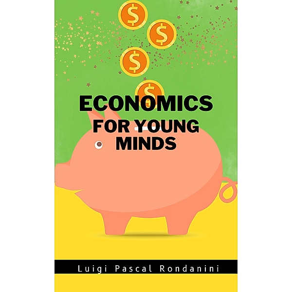 Economics for Young Minds / For Young Minds, Luigi Pascal Rondanini