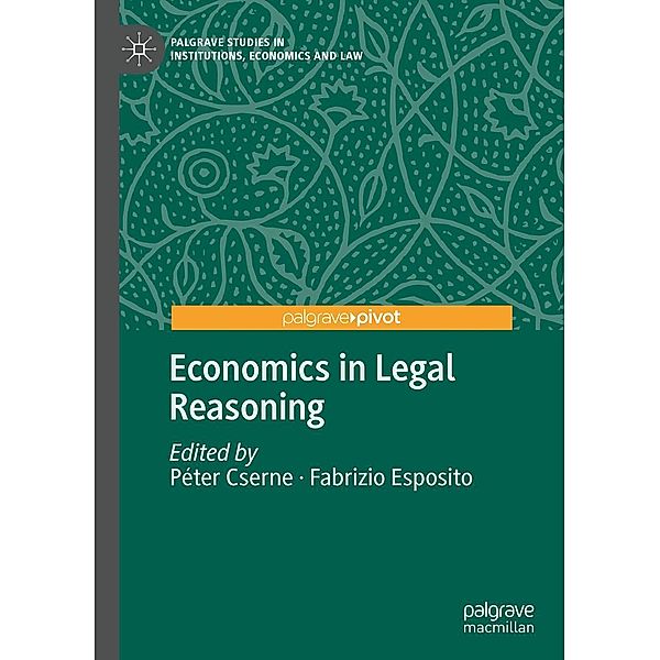 Economics in Legal Reasoning / Palgrave Studies in Institutions, Economics and Law