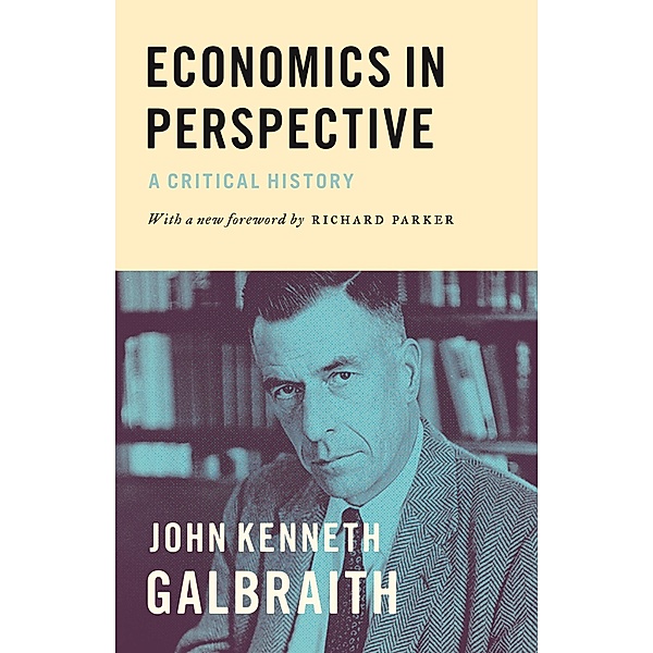 Economics in Perspective, John Kenneth Galbraith