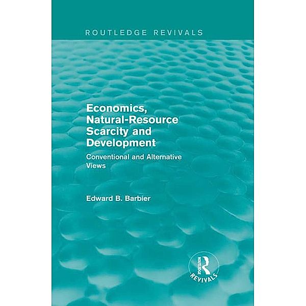 Economics, Natural-Resource Scarcity and Development (Routledge Revivals) / Routledge Revivals, Edward B Barbier