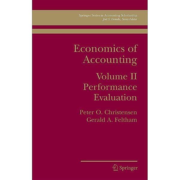 Economics of Accounting / Springer Series in Accounting Scholarship Bd.2, Peter Ove Christensen, Gerald Feltham
