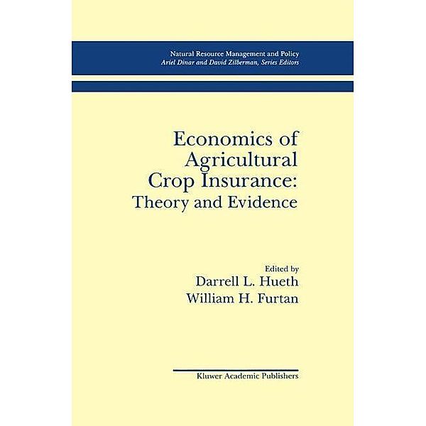 Economics of Agricultural Crop Insurance: Theory and Evidence / Natural Resource Management and Policy Bd.4