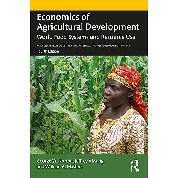 Economics of Agricultural Development, George W. Norton, Jeffrey Alwang, William A. Masters