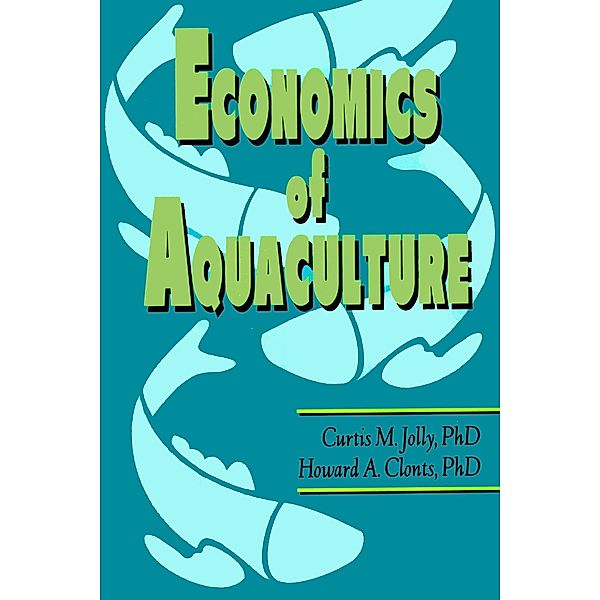 Economics of Aquaculture, Curtis M Jolly, Howard A Clonts