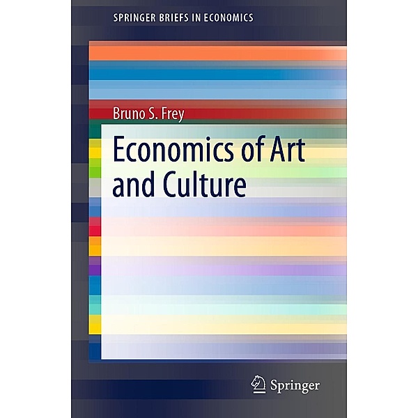Economics of Art and Culture / SpringerBriefs in Economics, Bruno S. Frey