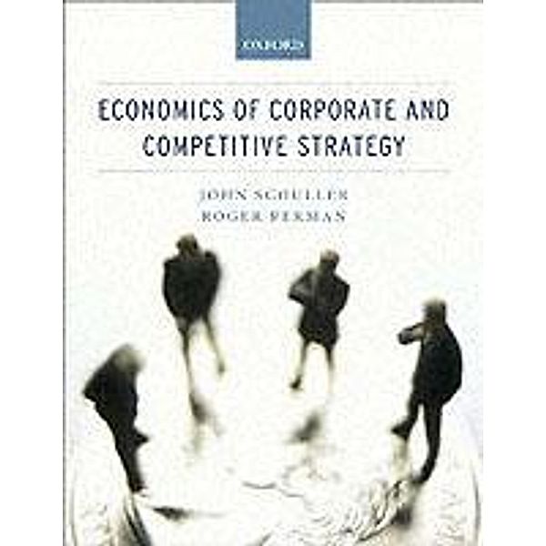Economics of Corporate and Competitive Strategy, John Scouller, Roger Perman