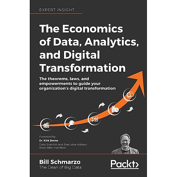 Economics of Data, Analytics, and Digital Transformation, Schmarzo Bill Schmarzo
