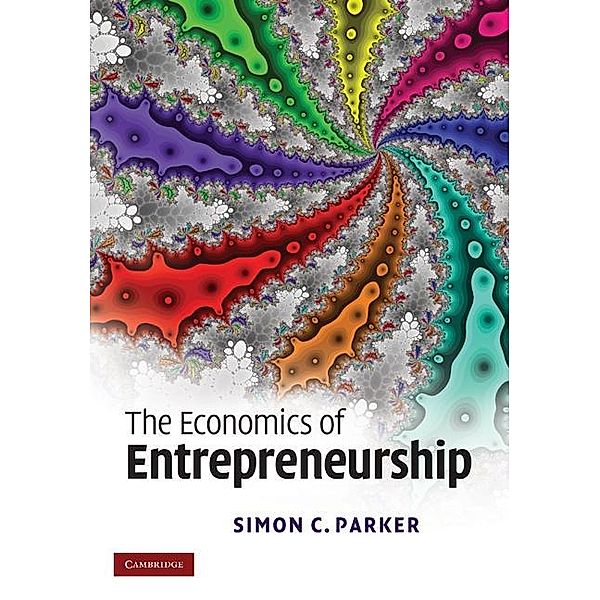 Economics of Entrepreneurship, Simon C. Parker