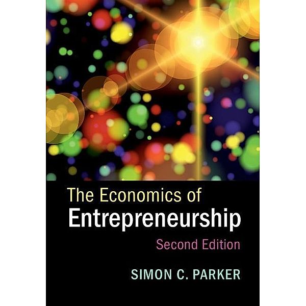 Economics of Entrepreneurship, Simon C. Parker