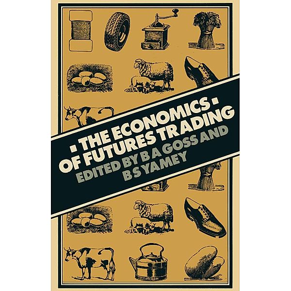 Economics of Futures Trading, B. A. Goss, B. S. Yamey