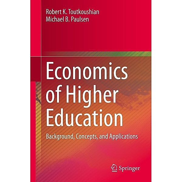 Economics of Higher Education, Robert K. Toutkoushian, Michael B. Paulsen