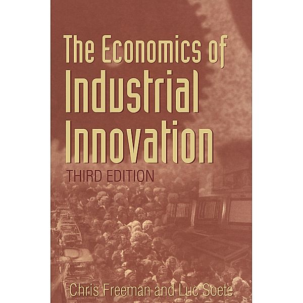 Economics of Industrial Innovation, Chris Freeman, Luc Soete