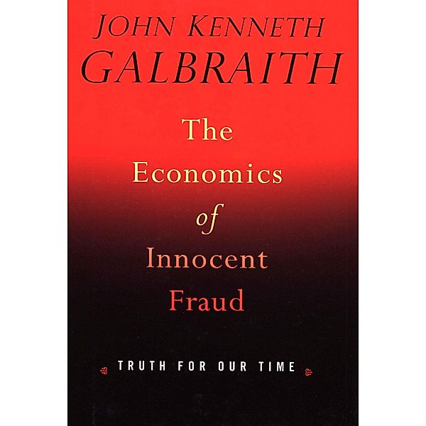 Economics of Innocent Fraud, John Kenneth Galbraith