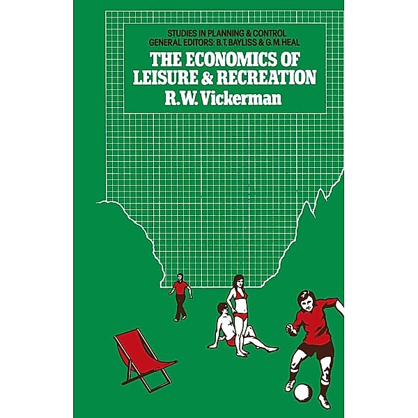 Economics of Leisure and Recreation / Studies in Planning, R. W. Vickerman