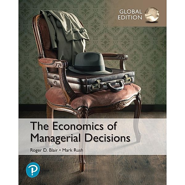 Economics of Managerial Decisions, The, Global Edition, Roger Blair, Mark Rush