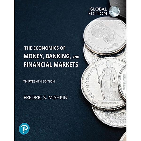Economics of Money, Banking and Financial Markets, The, Global Edition, Frederic Mishkin