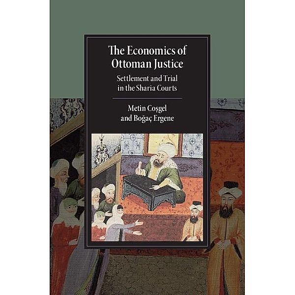 Economics of Ottoman Justice / Cambridge Studies in Islamic Civilization, Metin Cosgel