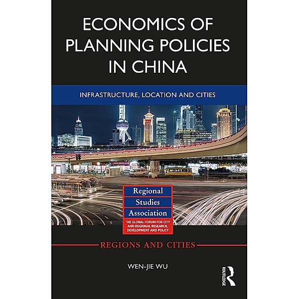 Economics of Planning Policies in China / Regions and Cities, Wen-Jie Wu