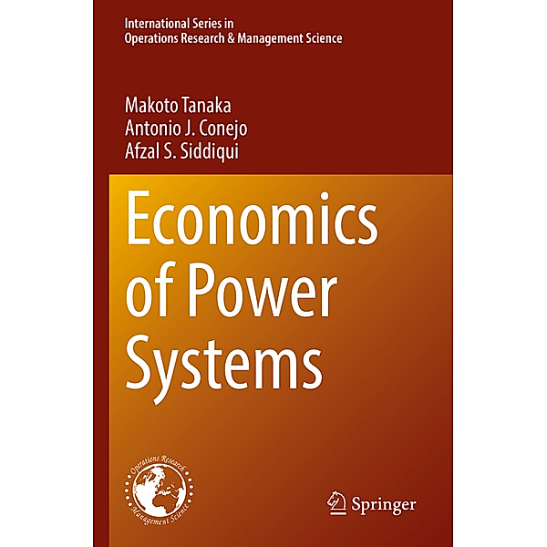Economics of Power Systems, Makoto Tanaka, Antonio J. Conejo, Afzal S. Siddiqui