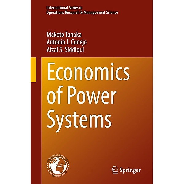 Economics of Power Systems / International Series in Operations Research & Management Science Bd.327, Makoto Tanaka, Antonio J. Conejo, Afzal S. Siddiqui
