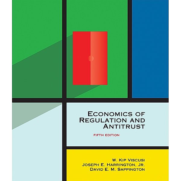 Economics of Regulation and Antitrust, fifth edition, W. Kip Viscusi, Joseph E. Harrington, David E. M. Sappington