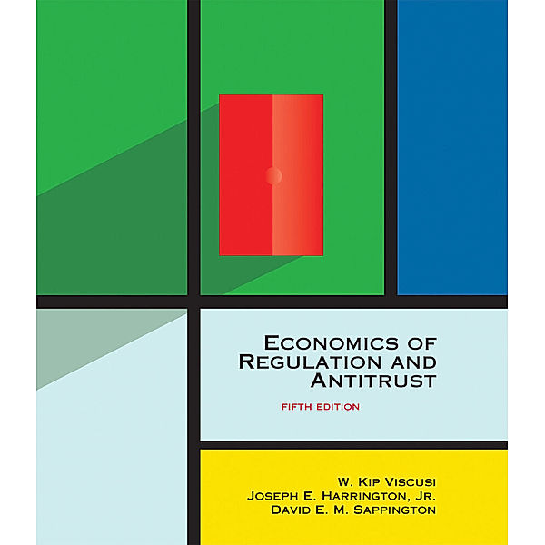 Economics of Regulation and Antitrust, fifth edition, W. Kip Viscusi, Joseph E., Jr. Harrington, David E. M. Sappington