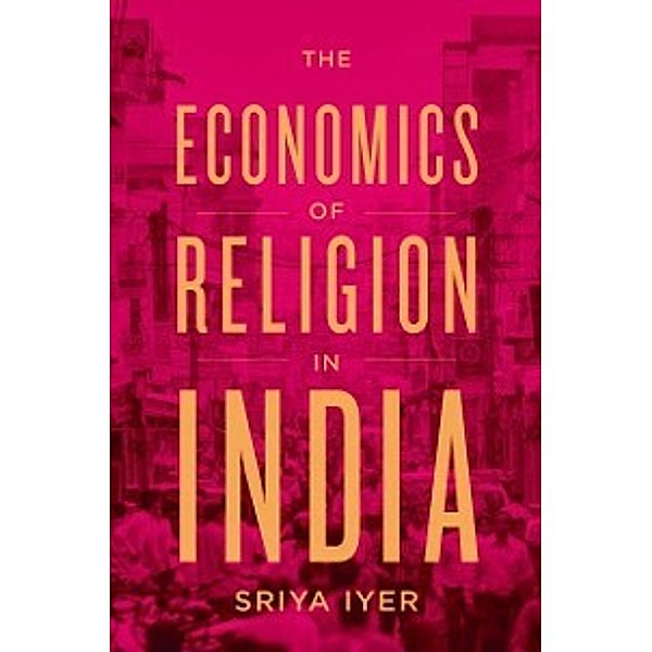 Economics of Religion in India, Iyer Sriya Iyer