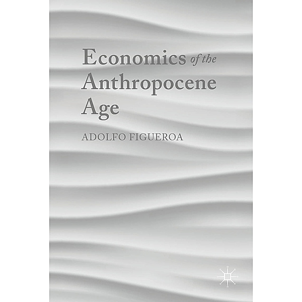 Economics of the Anthropocene Age, Adolfo Figueroa