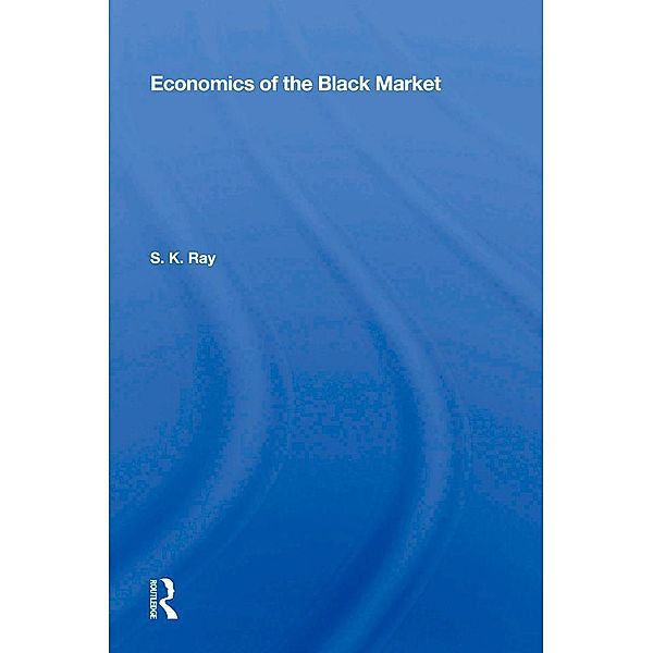 Economics Of The Black Market, S. K. Ray