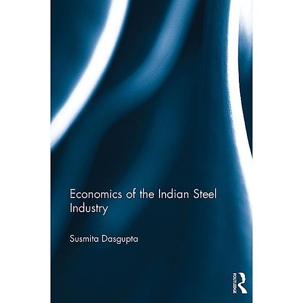 Economics of the Indian Steel Industry, Susmita Dasgupta