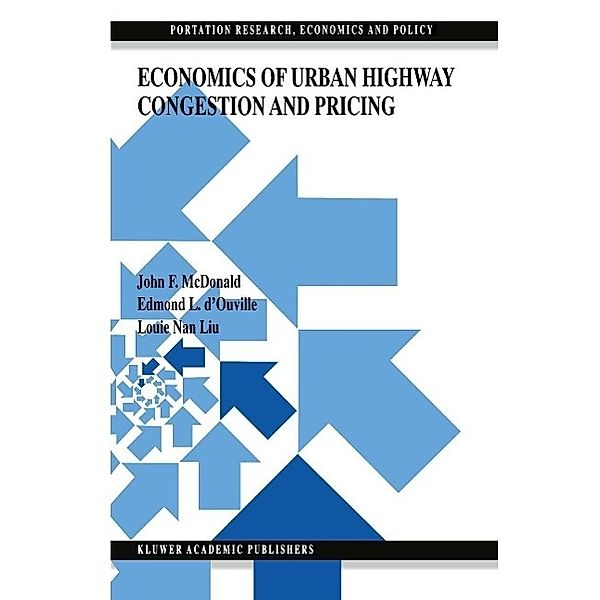 Economics of Urban Highway Congestion and Pricing / Transportation Research, Economics and Policy, J. F. McDonald, Edmond L. d'Ouville, Louie Nan Liu