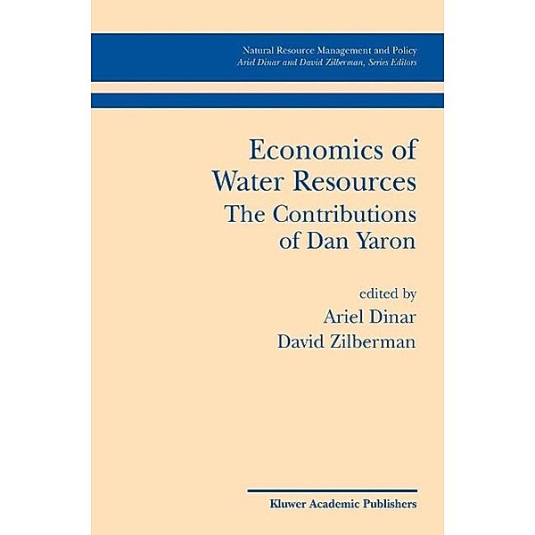 Economics of Water Resources The Contributions of Dan Yaron / Natural Resource Management and Policy Bd.24