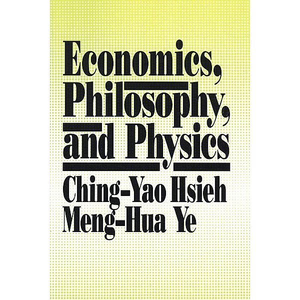 Economics, Philosophy and Physics, Ching-Yao Hsieh, Meng-Hua Ye