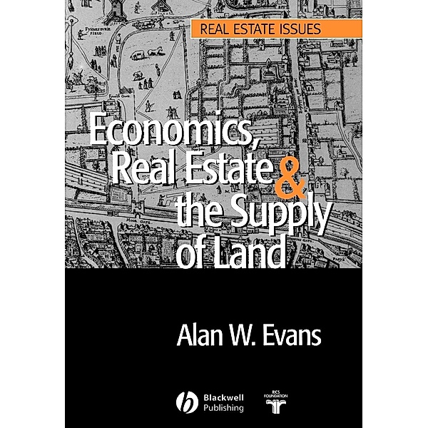 Economics, Real Estate and the Supply of Land, Alan W. Evans