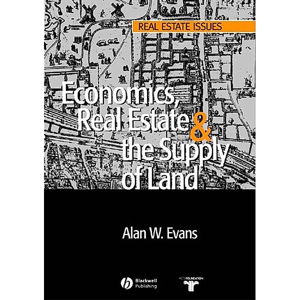 Economics, Real Estate and the Supply of Land, Alan W. Evans