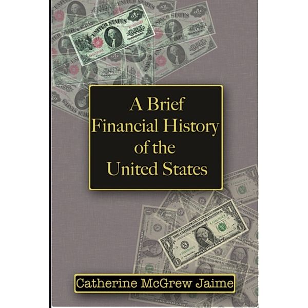 Economics Simply Put: A Brief Financial History of the United States, Catherine Mcgrew Jaime
