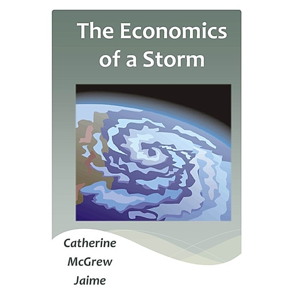Economics Simply Put: The Economics of a Storm, Catherine Mcgrew Jaime