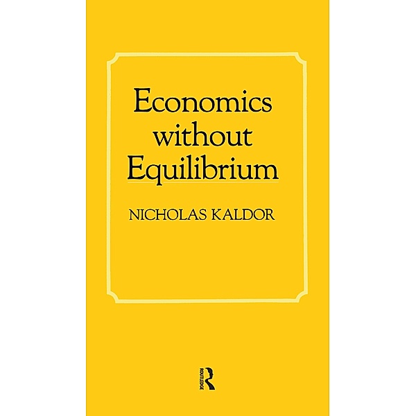 Economics without Equilibrium, Nicholas Kaldor