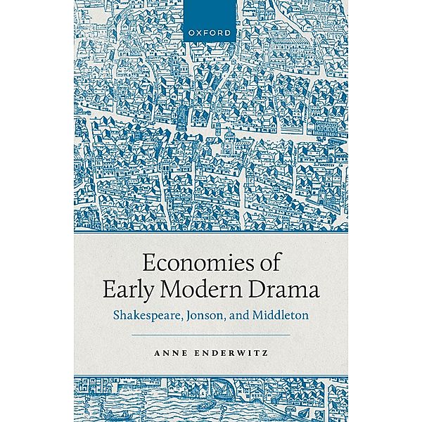 Economies of Early Modern Drama, Anne Enderwitz