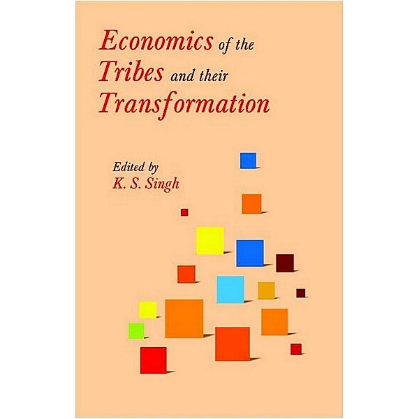 Economies Of The Tribes And Their Transformation, K. S. Singh